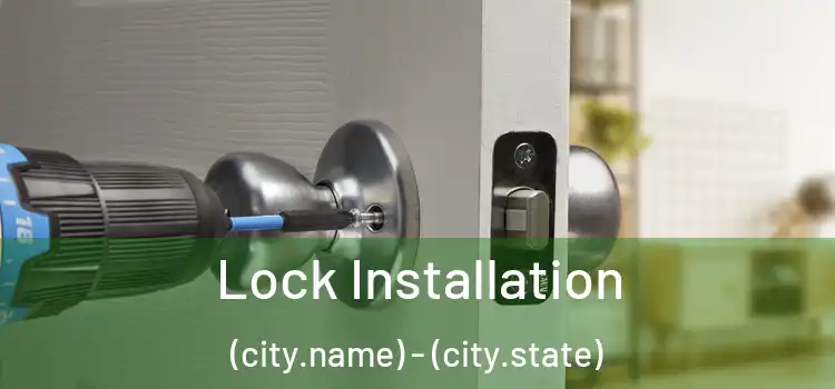 Lock Installation (city.name) - (city.state)